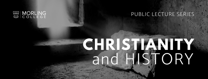 Christianity and History – Morling Public Lecture
